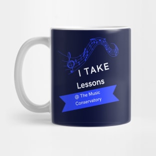 I Take Lessons At The Music Conservatory Mug